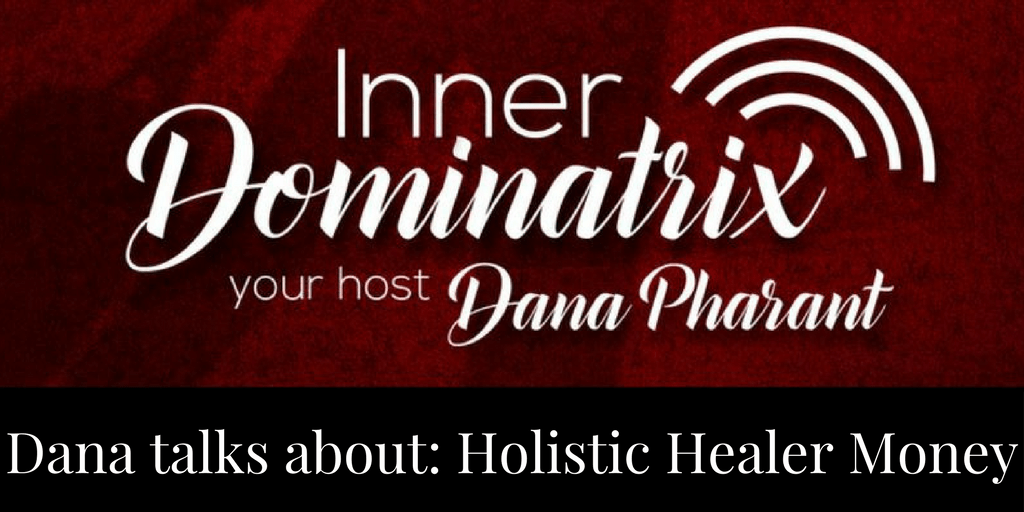 Episode #45:  Dana Goes Solo: Holistic Healer Money