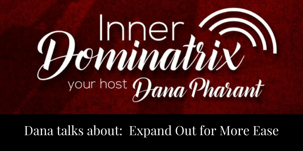 Episode #57:  Dana Goes Solo: Expand Out for More Ease