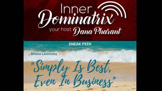 Episode #109: Milana Leshinsky:  Simply Is Best, Even In Business